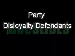 Party Disloyalty Defendants