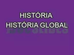 HISTÓRIA HISTÓRIA GLOBAL