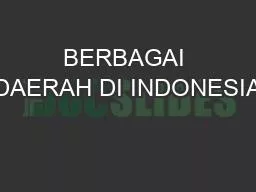 BERBAGAI DAERAH DI INDONESIA