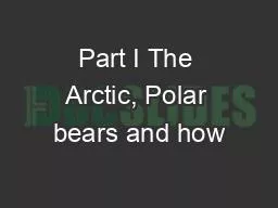 Part I The Arctic, Polar bears and how