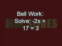 Bell Work: Solve: -2x + 17 = 3