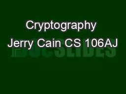 Cryptography Jerry Cain CS 106AJ