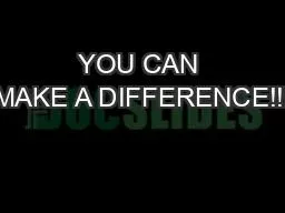 YOU CAN MAKE A DIFFERENCE!!!