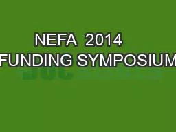 PPT-NEFA 2014 FUNDING SYMPOSIUM