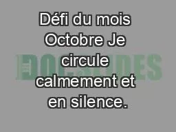 Défi du mois Octobre Je circule calmement et en silence.