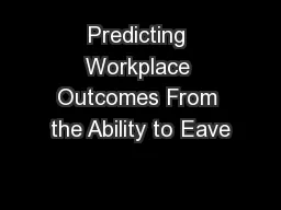 Predicting Workplace Outcomes From the Ability to Eave