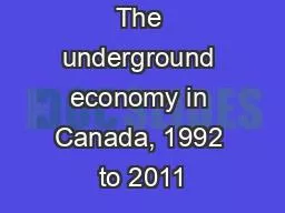 The underground economy in Canada, 1992 to 2011