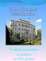 GLAVNI GRAD PODGORICA Vodič kroz budžet