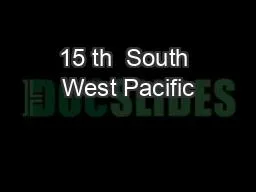 15 th  South West Pacific