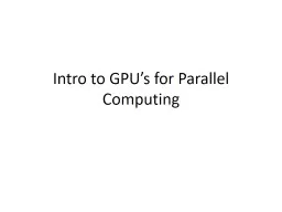 Intro to GPU’s for Parallel Computing
