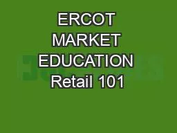 ERCOT MARKET EDUCATION Retail 101