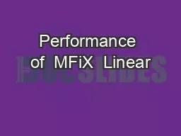 PPT-Performance of MFiX Linear