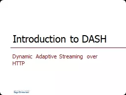 Introduction to DASH Dynamic Adaptive Streaming over HTTP