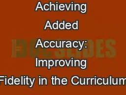 Achieving Added Accuracy: Improving Fidelity in the Curriculum