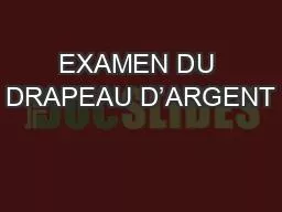 PPT-EXAMEN DU DRAPEAU D’ARGENT