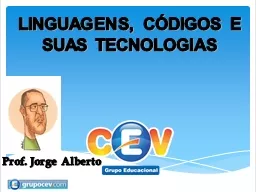 Prof. Jorge Alberto LINGUAGENS, CÓDIGOS E SUAS TECNOLOGIAS