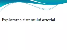 PPT-Explorarea sistemului arterial