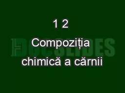 1 2 Compoziţia chimică a cărnii