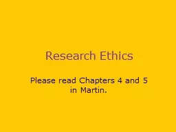 Research Ethics Please  read Chapters 4 and 5 in Martin.