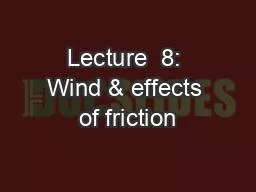 PPT-Lecture 8: Wind & effects of friction