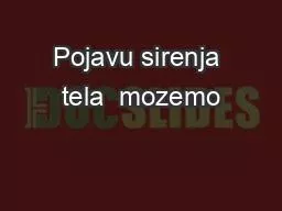 Pojavu sirenja tela  mozemo