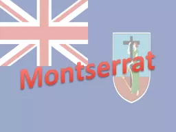 Montserrat Fact file POPULATION: 4900 (2012)