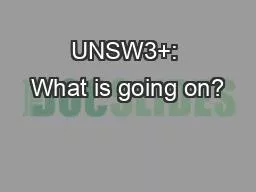 UNSW3+: What is going on?
