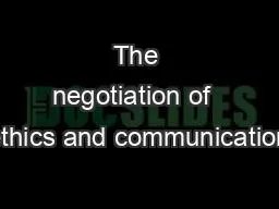 The negotiation of  ethics and communication