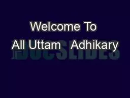 PPT-Welcome To All Uttam Adhikary