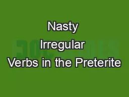 Nasty Irregular Verbs in the Preterite