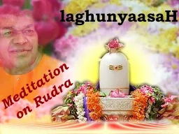 laghunyaasaH Meditation on Rudra