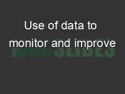 Use of data to monitor and improve