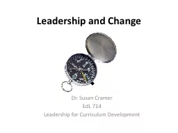 Leadership and Change Dr. Susan Cramer