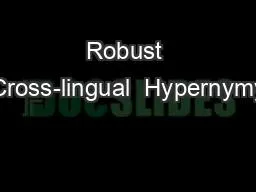 Robust Cross-lingual  Hypernymy