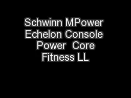Schwinn MPower Echelon Console  Power  Core Fitness LL