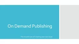 On Demand Publishing The ins and outs of creating your own book