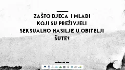 ZAŠTO DJECA I MLADI  KOJI SU PREŽIVJELI