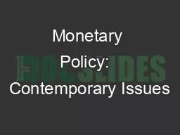 Monetary Policy:  Contemporary Issues