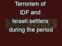 Terrorism of IDF and Israeli settlers during the period