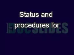 Status and procedures for