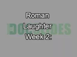 Roman Laughter Week 2: