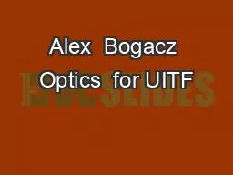 Alex  Bogacz Optics  for UITF