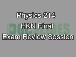 Physics 214  HKN Final Exam Review Session