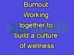 Beyond Burnout Working together to build a culture of wellness