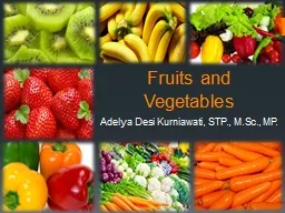 Fruits and Vegetables Adelya Desi Kurniawati, STP., M.Sc., MP.