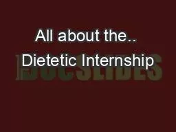 All about the.. Dietetic Internship