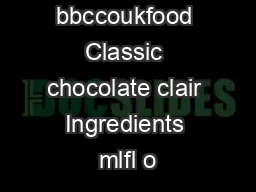 bbccoukfood Classic chocolate clair Ingredients mlfl o
