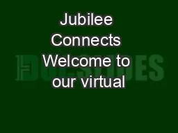 Jubilee Connects Welcome to our virtual