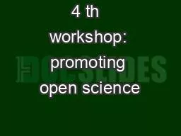 4 th  workshop: promoting open science