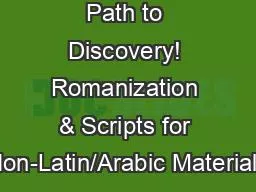 Path to Discovery! Romanization & Scripts for Non-Latin/Arabic Materials